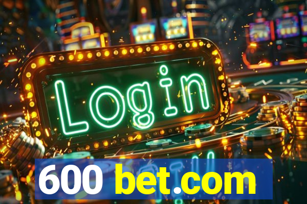 600 bet.com